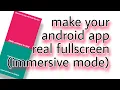 Make your android app real fullscreen immersive mode android fullscreen app 2022