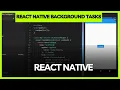 Exploring React Native Background Tasks Enhancing App Performance and User Experience