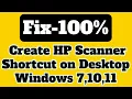 How to Create HP Scanner Shortcut on Desktop Windows 7 8 10 11