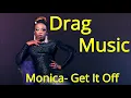 Download Lagu Monica  Get It Off DRAG MUSIC  MIX EDIT