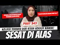 Lagu SESAT DI ALAS - KHW PART 343