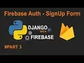 Python Django with Google Firebase Tutorial Part3 SignUp Form