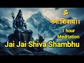 Lagu Jai Jai Shiv Shambhu | Listen 1 hour Shiva Meditation Daily To Relax \u0026 Calm Your Mind, To Pure Soul