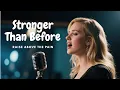Stronger Than Before | Emotional Female Vocal Ballad (Official Lyric Video)