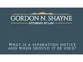 What Is a Separation Notice and When Should It Be Used Law Offices of Gordon N Shayne