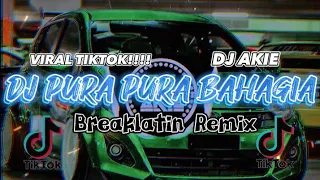 Download DJ AKIE_PURA PURA BAHAGIA(BREAKLATIN X THAI MIX) MP3