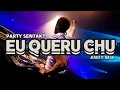 Download Lagu PARTY SENTAK!! DJ EU QUERU CHU !! (BASSGANGGA) ANDY MIX