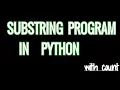 Substring program in Python Check and count substring with and without using inbuilt functions