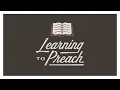 Learning to Preach Episode Homiletical Basics