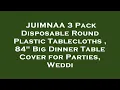 JUIMNAA 3 Pack Disposable Round Plastic Tablecloths 84 Big Dinner Table Cover for Parties Review
