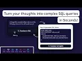 Turn your thoughts into complex SQL queries in Seconds