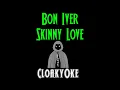 Bon Iver - Skinny Love (karaoke)