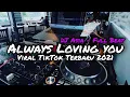 Download Lagu DJ ALWAYS LOVING YOU FULL BEAT TERBARU 2021 - DJ ASIA REMIX
