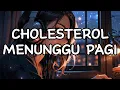 Download Lagu Cholesterol - Menunggu Pagi (Lirik)