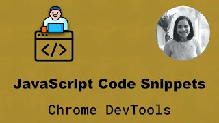 Writing JavaScript code in Chrome using Snippets - Chrome Dev Tools