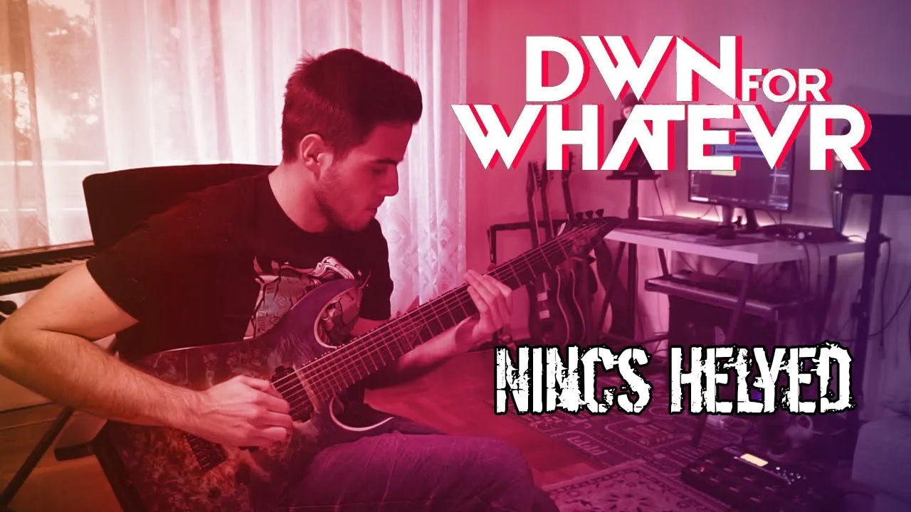 DOWN FOR WHATEVER - Nincs Helyed / Guitar cover #DownForWhatever #GuitarCover