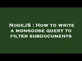 NodeJS How to write a mongoose query to filter subdocuments
