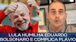 LULA HUMILHA EDUARDO BOLSONARO E COMPLICA FLÁVIO