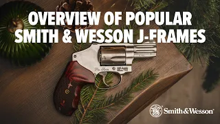Overview of Popular Smith Wesson J-Frame Revolvers