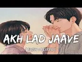 Download Lagu Akh Lad Jaave [Slow+Reverb] - Lyrics | Loveratri | Badshah,Jubin Nautiyal | Lyrical Audio |textaudio