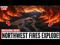 The Northwest Wildfire Crisis Just Escalated Here s What Fire s Are Watching Next