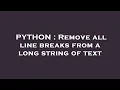 PYTHON Remove all line breaks from a long string of text