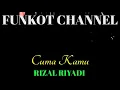 Download Lagu CUMA KAMU RIZAL RIYADI SINGLE FUNKOT