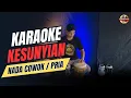 Download Lagu KESUNYIAN KARAOKE NADA COWOK / PRIA VERSI KOPLO