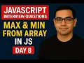 Find Maximum and Minimum in an Array JavaScript Interview Series - Day 8