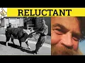 🔵 Reluctant Reluctantly Reluctance - Reluctant Meaning - Reluctantly Examples - Reluctance Defined
