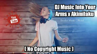 Download DJ Music Into Your Arms x Akimilaku MP3