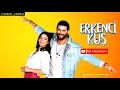 Erkenci Kuş - Close Your Eyes (Lara Yuzatli)