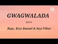 BNXN fka Buju, Kizz Daniel & Seyi Vibez - GWAGWALADA (Lyrics)