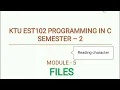KTU EST102 Programming in C Module 5 File handling Program to read a character from file in C
