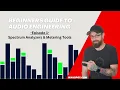 Spectrum Analyzers Metering Tools Monitoring for Beginners BGAE Ep 1