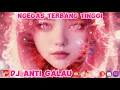 Download Lagu DJ Anti Galau Ngegas Terbang Tinggi Vol. 7 🎧