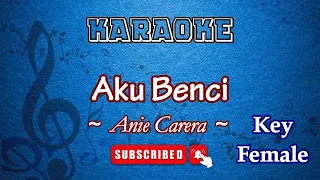 Download Aku Benci - Anie Carera [Karaoke Wanita] MP3