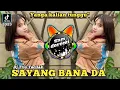 Download Lagu DJ SAYANG BANA DA TRIO TACILAK REMIX JEDAG JEDUG FULL BASS VIRAL DI TIK TOK