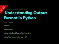 Understanding Output Format in Python Lesson 30 Python For Beginners
