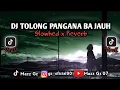 Download Lagu DJ Tolong Pangana Bajauh Slowhed X Reverb🎧