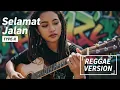 Lagu SELAMAT JALAN - Type-X |Cover Reggae Version