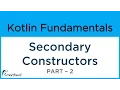 Kotlin Secondary Constructors Kotlin Android Tutorial 2
