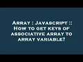 Array Javascript How to get keys of associative array to array variable