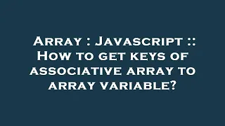 Array Javascript How to get keys of associative array to array variable