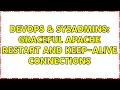 DevOps SysAdmins Graceful Apache restart and Keep-Alive connections 2 Solutions