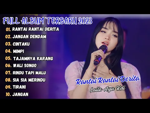 Download MP3 LAILA AYU KDI - RANTAI RANTAI DERITA FULL ALBUM TERBARU 2023