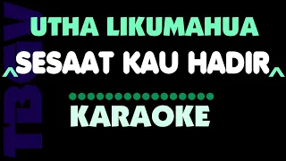 Download SESAAT KAU HADIR - Utha Likumahua - Karaoke. MP3