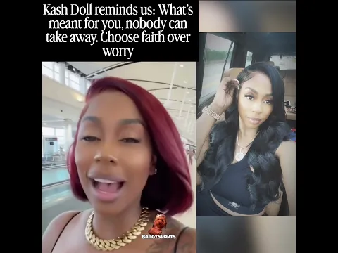Kash Doll reminds us: What’s meant for you, nobody can take away. Choose faith over worry