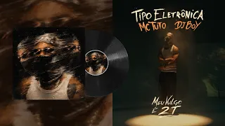 MC Tuto - Tipo Eletrônica (DJ Boy)