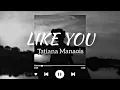 Like You - Tatiana Manaois | Lyric